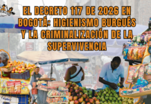 El Decreto 117 de 2026 en Bogotá: higienismo burgués y la criminalización de la supervivencia