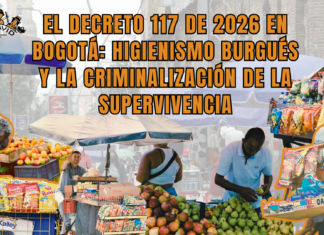 El Decreto 117 de 2026 en Bogotá: higienismo burgués y la criminalización de la supervivencia
